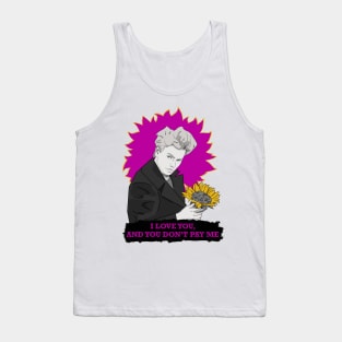 I love you, and you don't pay me Tank Top